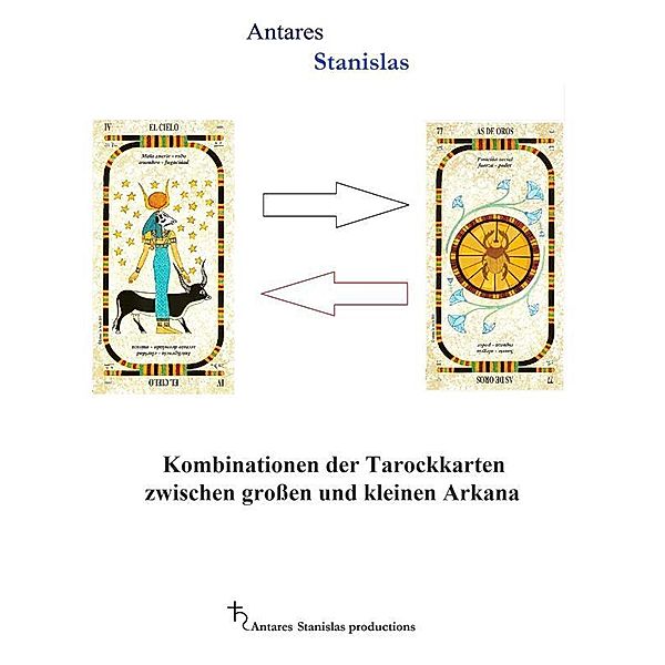 Kombinationen der Tarockkarten zwischen grossen und kleinen Arkana, Antares Stanislas