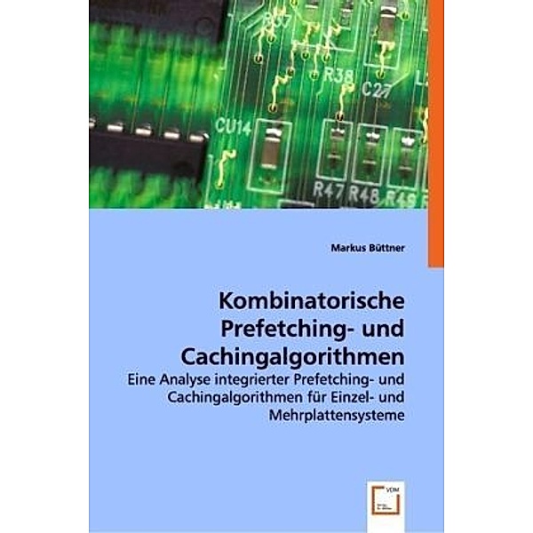 Kombinatorische Prefetching- und Cachingalgorithmen, Markus Büttner