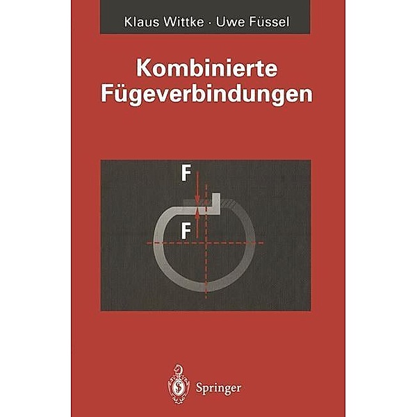 Kombinierte Fügeverbindungen, Klaus Wittke, Uwe Füssel