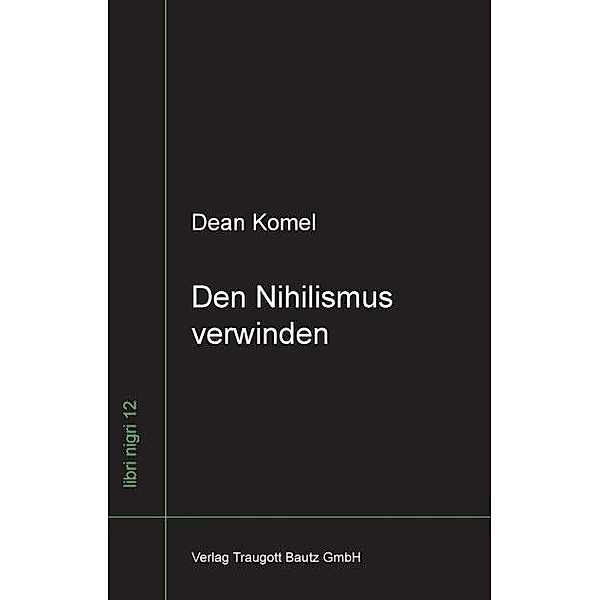 Komel, D: Nihilismus verwinden, Dean Komel