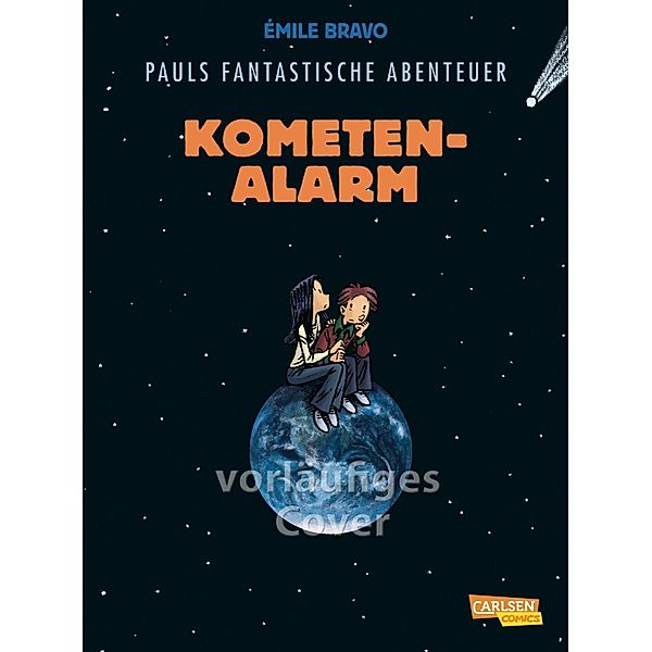 Kometenalarm / Pauls fantastische Abenteuer Bd.6, Émile Bravo