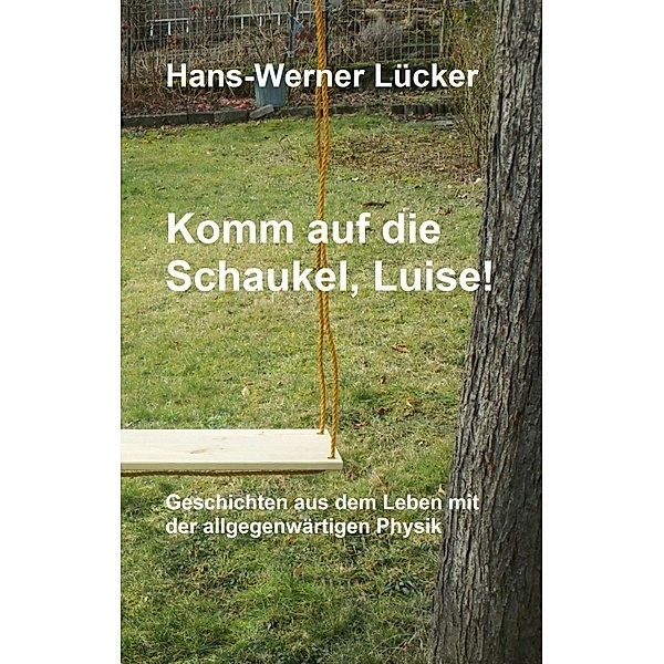 Komm auf die Schaukel, Luise!, Hans-Werner Lücker