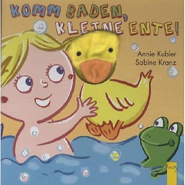 Komm baden, kleine Ente!, Sabine Kranz, Annie Kubler