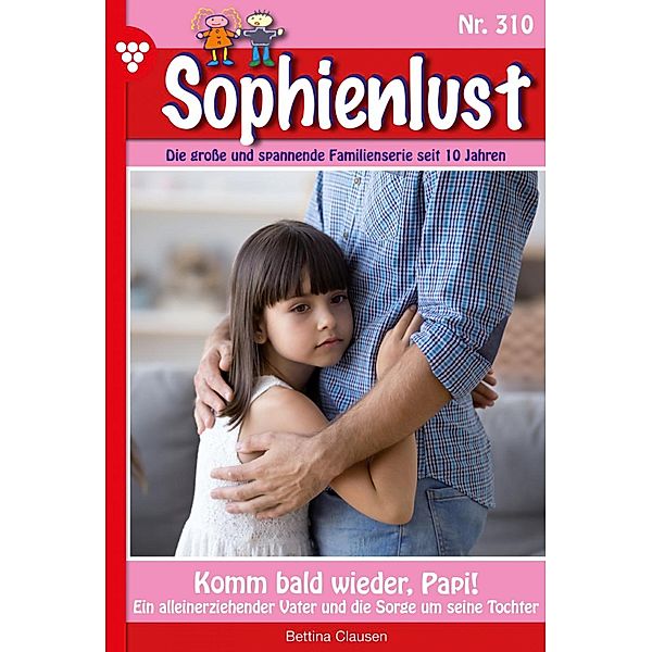 Komm bald wieder, Papi! / Sophienlust Bd.310, Bettina Clausen