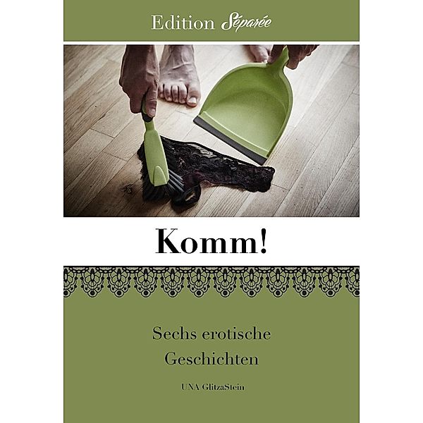 Komm! / Cupido Books, Hannah Brandt, Lulu Bachmann, Gretchen Kowalski, Aexandra Lüthen, Ludwig Schumann, Ute Gliwa