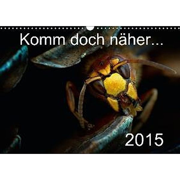 Komm doch näher... 2015 (Wandkalender 2015 DIN A3 quer), E. Ehmke
