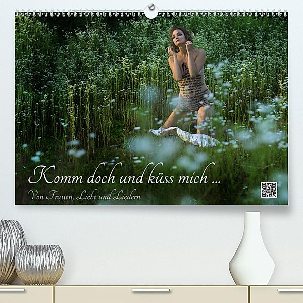 Komm doch und küss mich ... Von Frauen, Liebe und Liedern (Premium-Kalender 2020 DIN A2 quer)