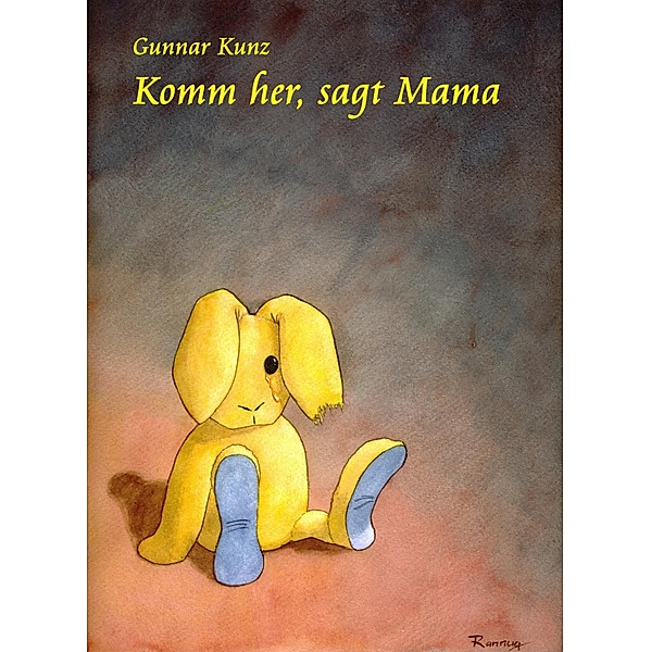 Komm her, sagt Mama, Gunnar Kunz
