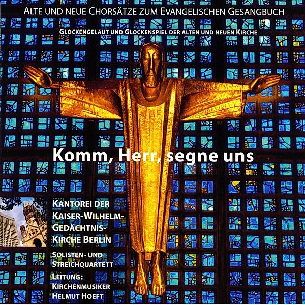 Komm,Herr,Segne Uns, Kantorei Gedächtniskirche