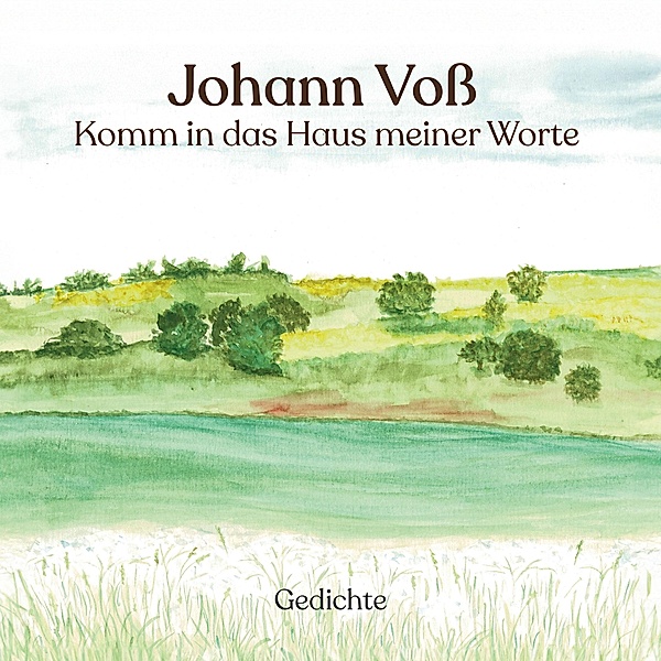 Komm in das Haus meiner Worte, Johann Voß