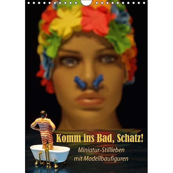 Komm ins Bad, Schatz! Miniatur-Stillleben mit Modellbaufiguren (Wandkalender 2018 DIN A4 hoch), Susanne Ochs