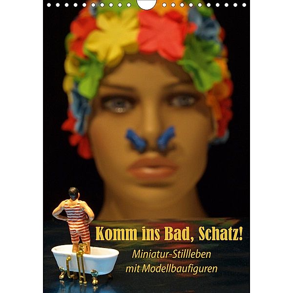 Komm ins Bad, Schatz! Miniatur-Stillleben mit Modellbaufiguren (Wandkalender 2020 DIN A4 hoch), Susanne Ochs