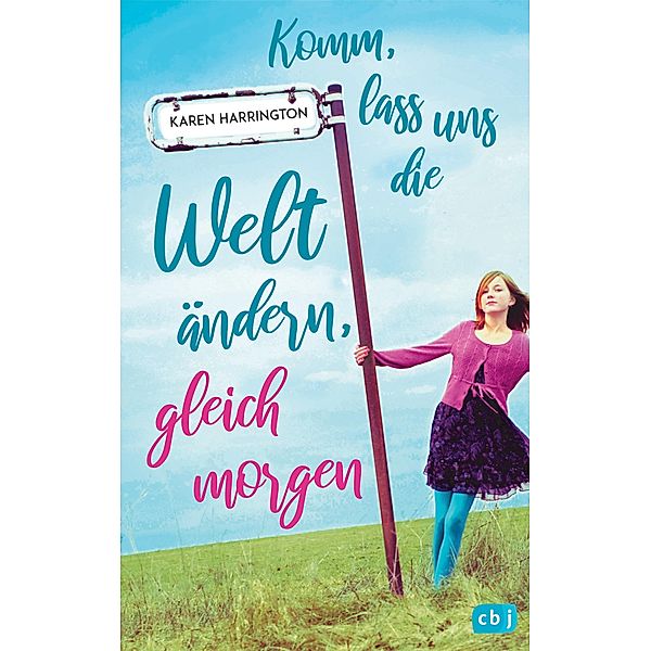 Komm, lass uns die Welt ändern, gleich morgen, Karen Harrington