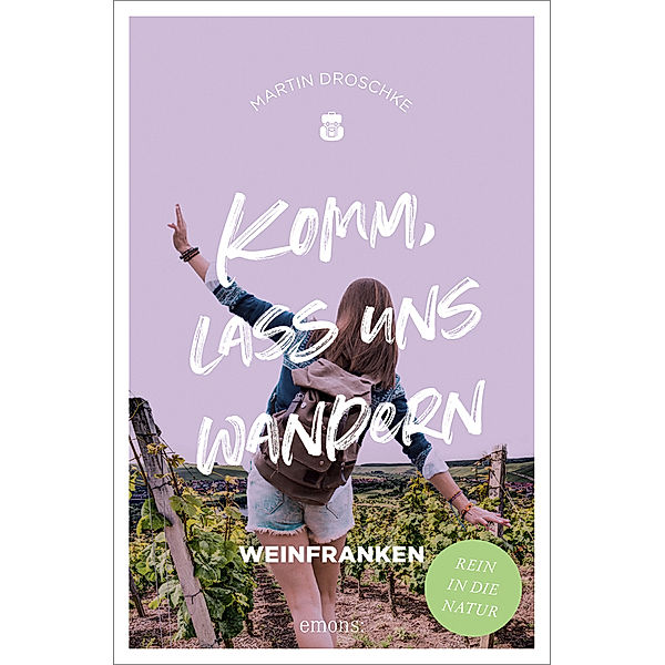 Komm, lass uns wandern. Weinfranken, Martin Droschke