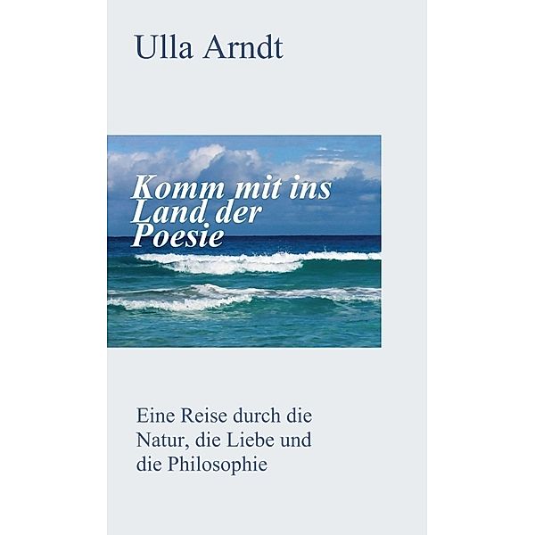 Komm mit ins Land der Poesie, Ursula Arndt