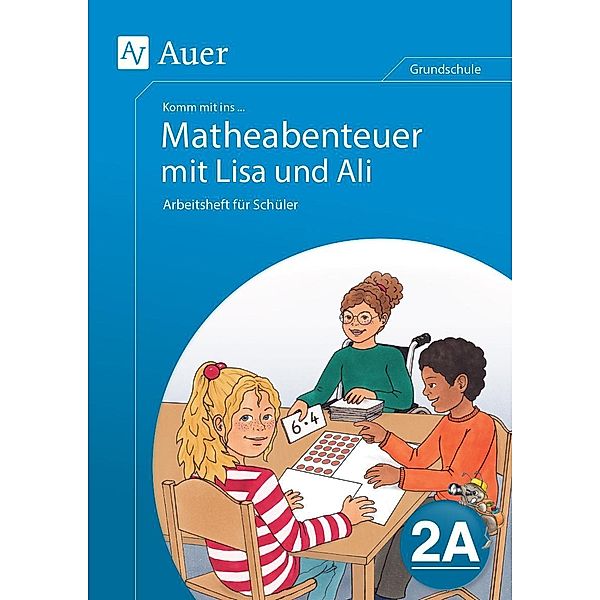 Komm mit ins ... Matheabenteuer mit Lisa und Ali: 2. Klasse, Arbeitsheft für Schüler 2A, Sebastian Walter