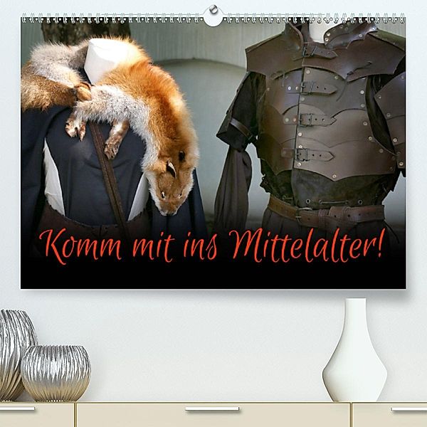 Komm mit ins Mittelalter! (Premium-Kalender 2020 DIN A2 quer), Maria Reichenauer