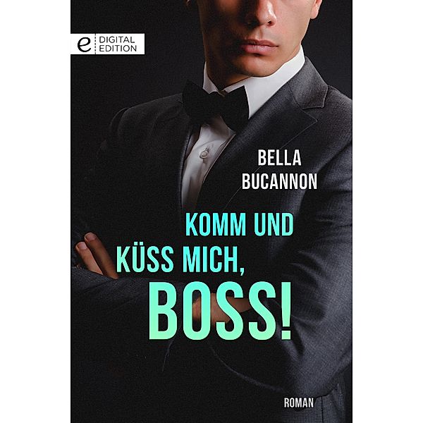 Komm und küss mich, Boss!, Bella Bucannon