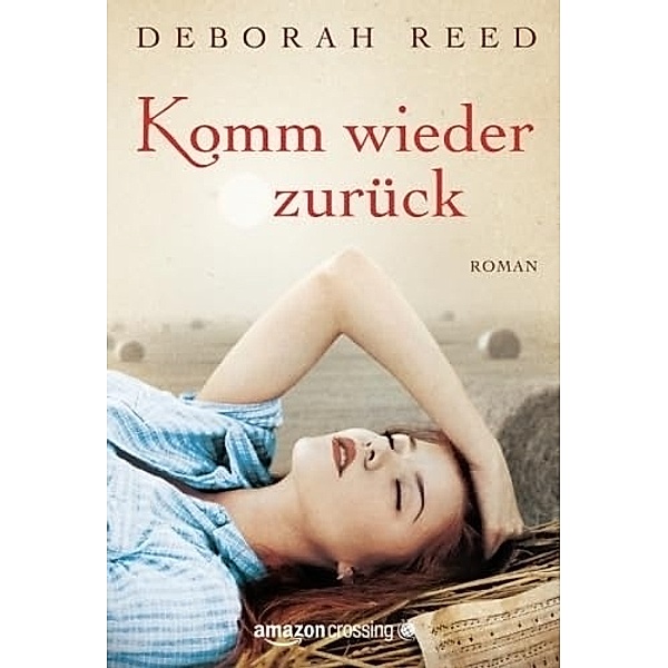 Komm wieder zurück: Roman, Deborah Reed