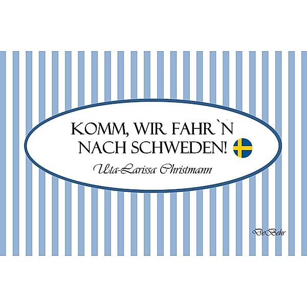 Komm, wir fahr`n nach Schweden! - Geschenkbüchlein, Uta-Larissa Christmann