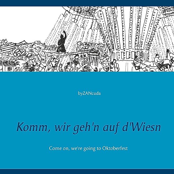 Komm, wir geh'n auf d'Wiesn, By ZANcuda