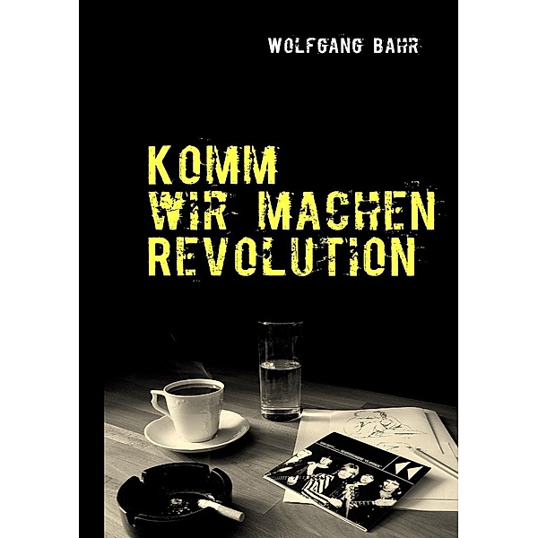 Komm wir machen Revolution, Wolfgang Bahr