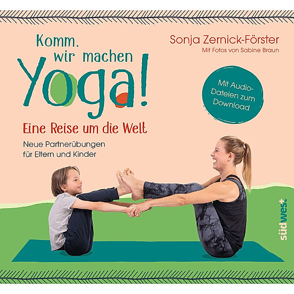 Komm, wir machen Yoga! Eine Reise um die Welt, Sonja Zernick-Förster