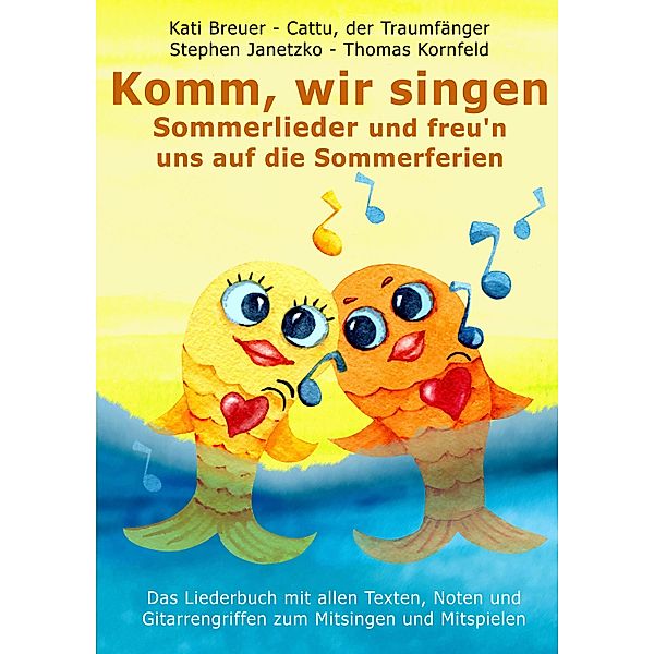 Komm, wir singen Sommerlieder und freu'n uns auf die Sommerferien, Stephen Janetzko, Thomas Kornfeld, Kati Breuer, Cattu der Traumfänger