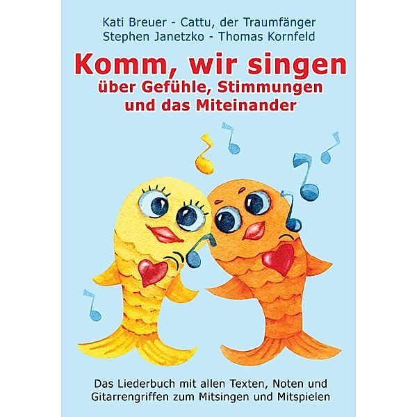 Komm, wir singen über Gefühle, Stimmungen und das Miteinander, Stephen Janetzko, Thomas Kornfeld, Kati Breuer, Cattu der Traumfänger