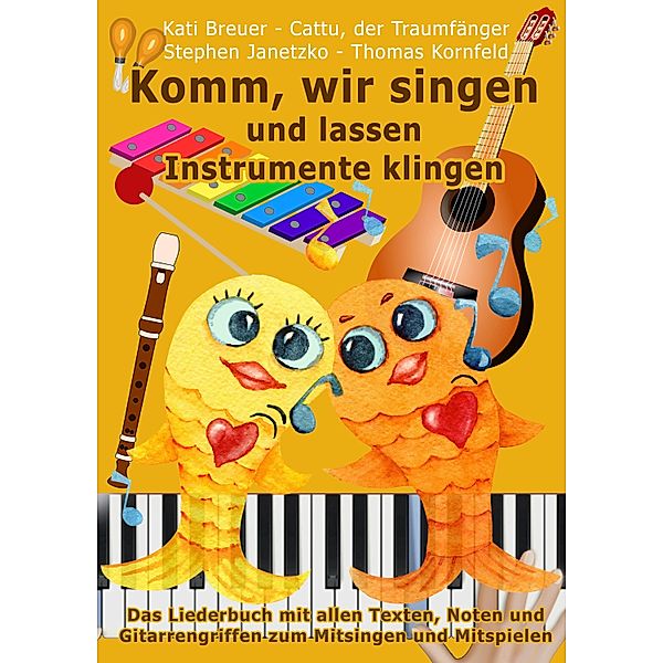 Komm, wir singen und lassen Instrumente klingen, Stephen Janetzko, Thomas Kornfeld, Kati Breuer, Cattu der Traumfänger, Lucia Ruf, Angelika Hilbmann