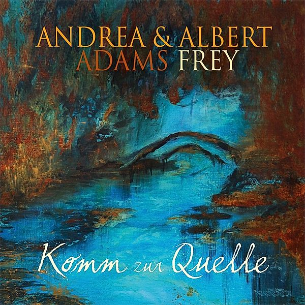Komm Zur Quelle, Andrea Adams-Frey, Albert Frey