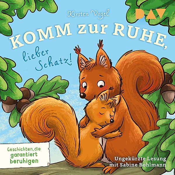 Komm zur Ruhe, lieber Schatz! Geschichten, die garantiert beruhigen, Kirsten Vogel