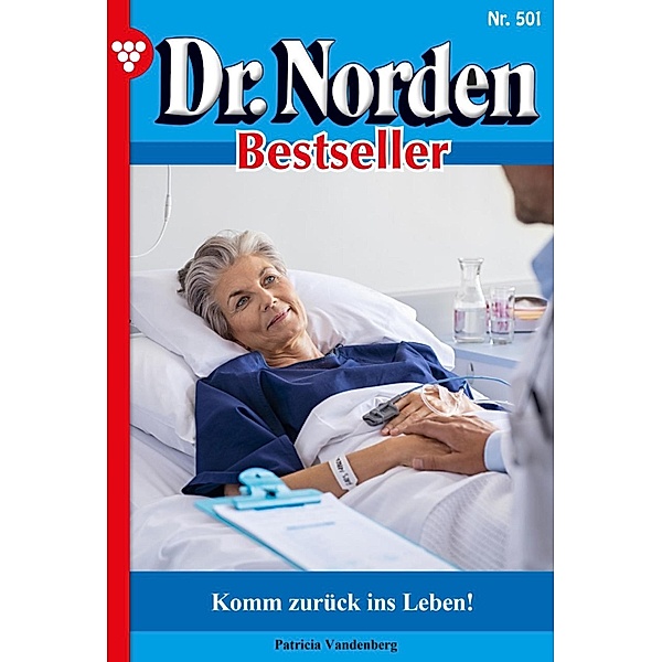 Komm zurück ins Leben / Dr. Norden Bestseller Bd.501, Patricia Vandenberg