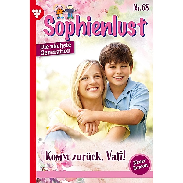 Komm zurück, Vati! / Sophienlust - Die nächste Generation Bd.68, Anna Sonngarten