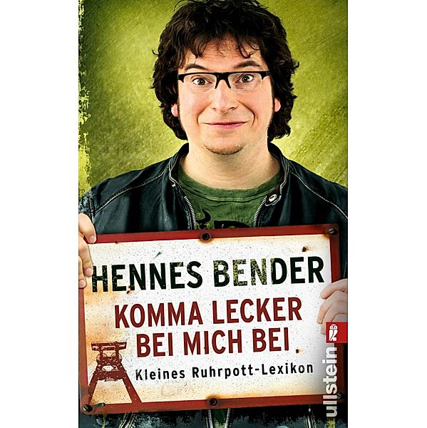 Komma lecker bei mich bei / Ullstein eBooks, Hennes Bender