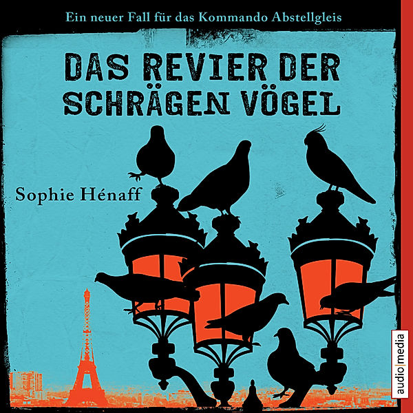 Kommando Abstellgleis - 2 - Das Revier der schrägen Vögel, Sophie Hénaff
