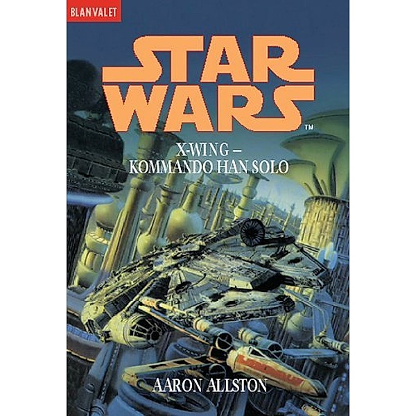 Kommando Han Solo / Star Wars - X-Wing Bd.7, Aaron Allston
