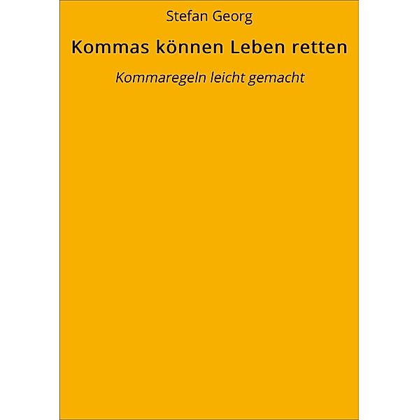 Kommas können Leben retten, Stefan Georg