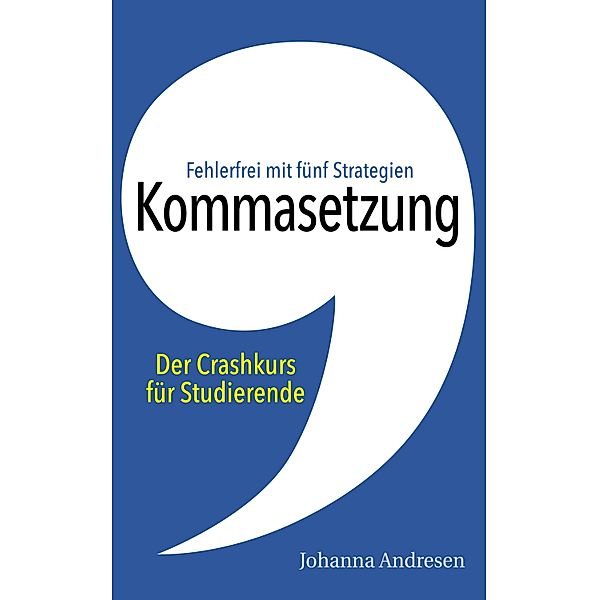 Kommasetzung / Crashkurs: Rechtschreibung und Zeichensetzung Bd.1, Johanna Andresen