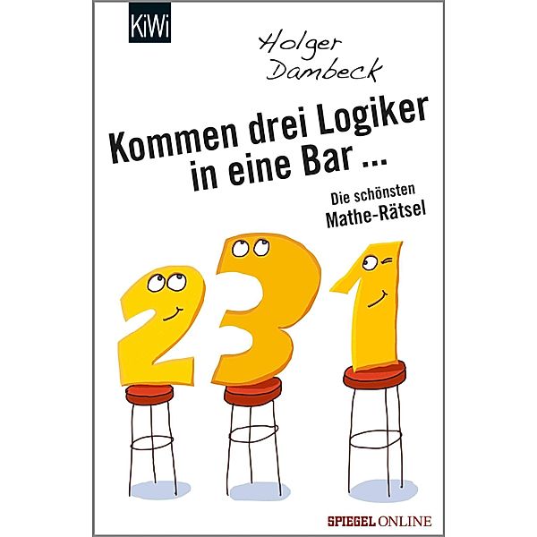 Kommen drei Logiker in eine Bar... / Aus der Welt der Mathematik Bd.3, Holger Dambeck