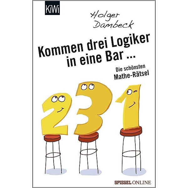 Kommen drei Logiker in eine Bar... / Aus der Welt der Mathematik Bd.3, Holger Dambeck