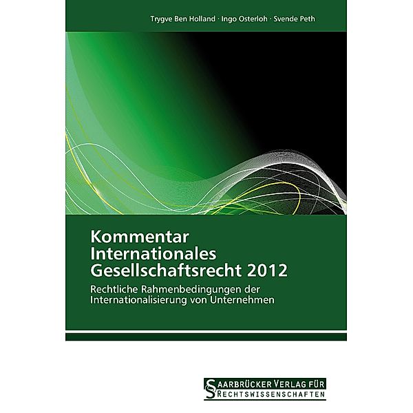 Kommentar Internationales Gesellschaftsrecht 2012, Trygve Ben Holland, Ingo Osterloh, Svende Peth