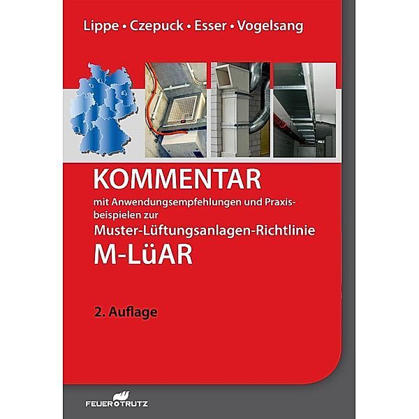 Kommentar mit Anwendungsempfehlungen und Praxisbeispielen zur Lüftungsanlagen-Richtlinie M-LüAR, Manfred Lippe, Knut Czepuck, Johann Esser, Peter Vogelsang