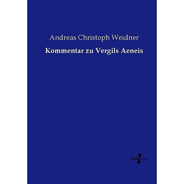 Kommentar zu Vergils Aeneis, Andreas Christoph Weidner