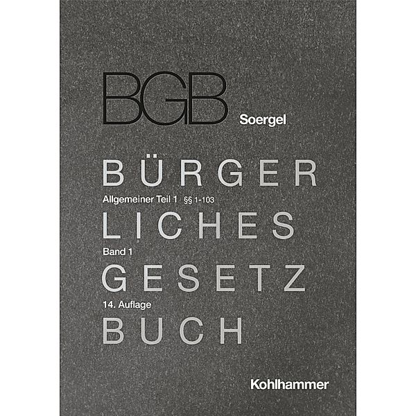 Kommentar zum Bürgerlichen Gesetzbuch mit Einführungsgesetz und Nebengesetzen (BGB) (Soergel). Band 1, Allgemeiner Teil 1: §§ 1-103, Susanne Lilian Gössl, Fabian Klinck, Ralf Knaier, Daniel Könen, Michael Matthiessen, Klaus Neuhoff