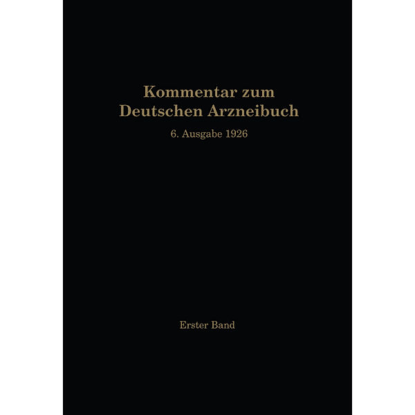 Kommentar zum Deutschen Arzneibuch 6. Ausgabe 1926, W. Brandt, A. Braun, R. Brieger, H. Dieterle, R. Dietzel, W. Moeser, P. N. Schürhoff, F. Stadlmayr, O. Wiegand