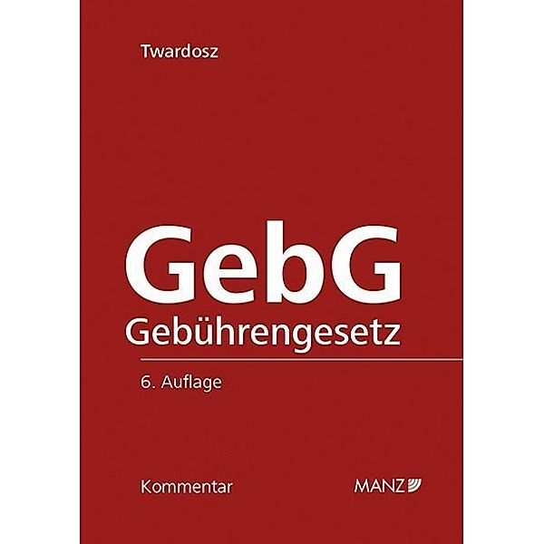 Kommentar zum Gebührengesetz - GebG, Benjamin Twardosz