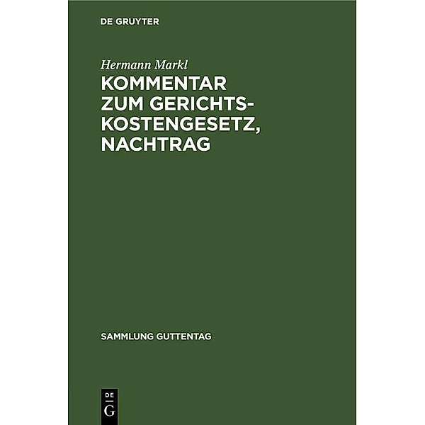 Kommentar zum Gerichtskostengesetz, Nachtrag / Sammlung Guttentag, Hermann Markl
