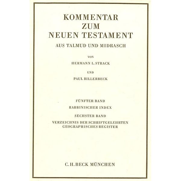 Kommentar zum Neuen Testament aus Talmud und Midrasch Bd. 5/6: Rabbinischer Index, Verzeichnis der Schriftgelehrten, geographisches Register