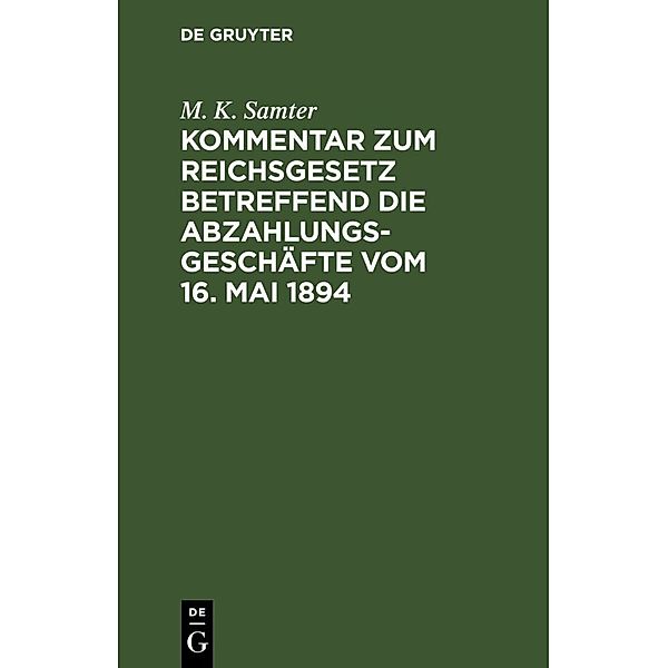 Kommentar zum Reichsgesetz betreffend die Abzahlungsgeschäfte vom 16. Mai 1894, M. K. Samter